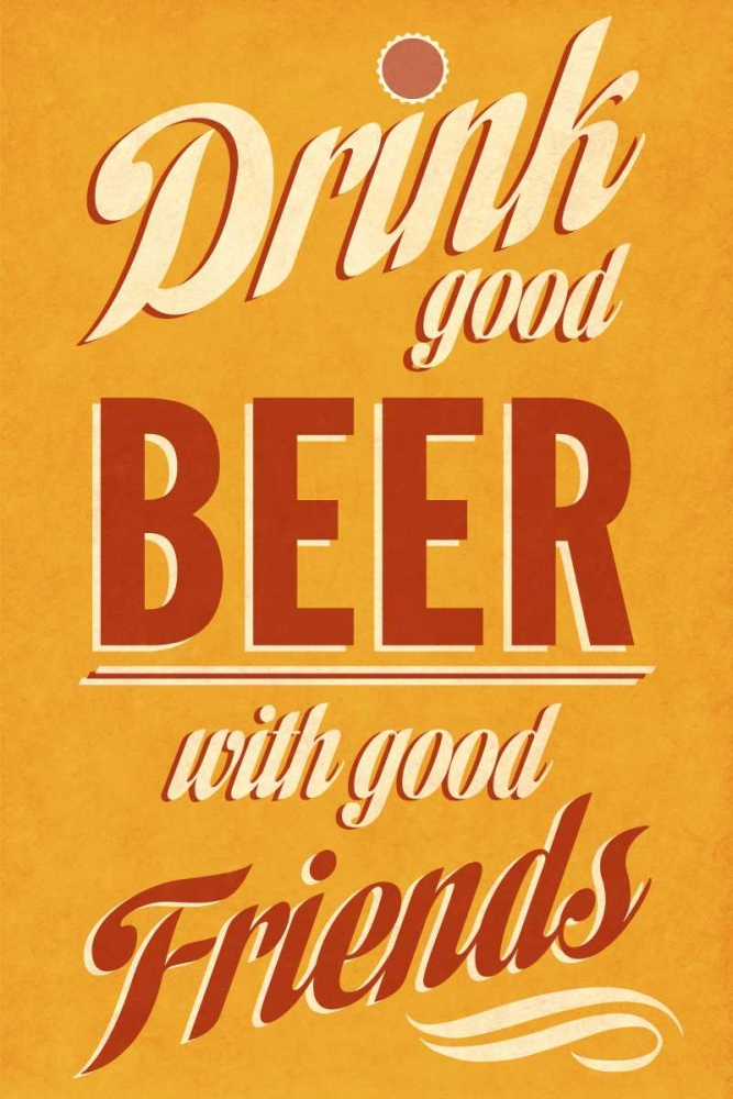 Drink Good Beer art print by SD Graphics Studio for $57.95 CAD
