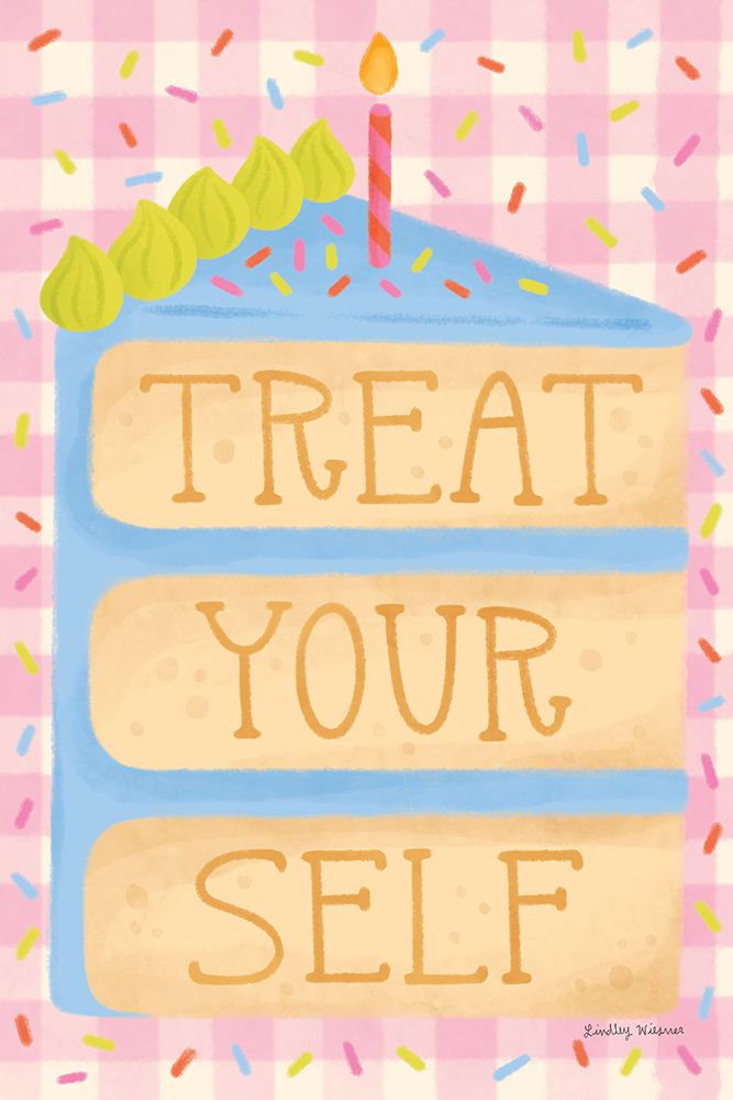 Treat Yourself art print by Lindley Wiesner for $57.95 CAD