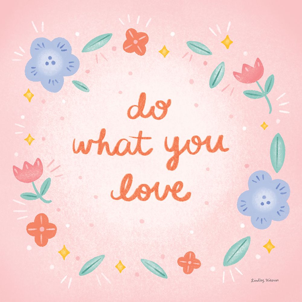 Do What You Love art print by Lindley Wiesner for $57.95 CAD