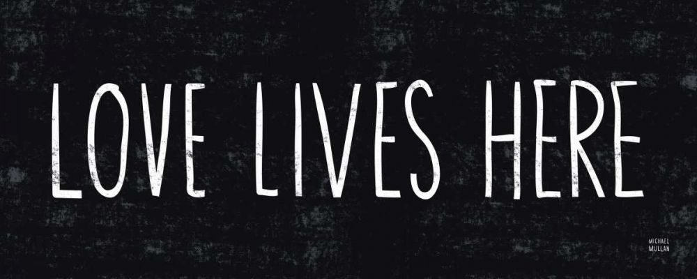 Love Lives Here art print by Michael Mullan for $57.95 CAD