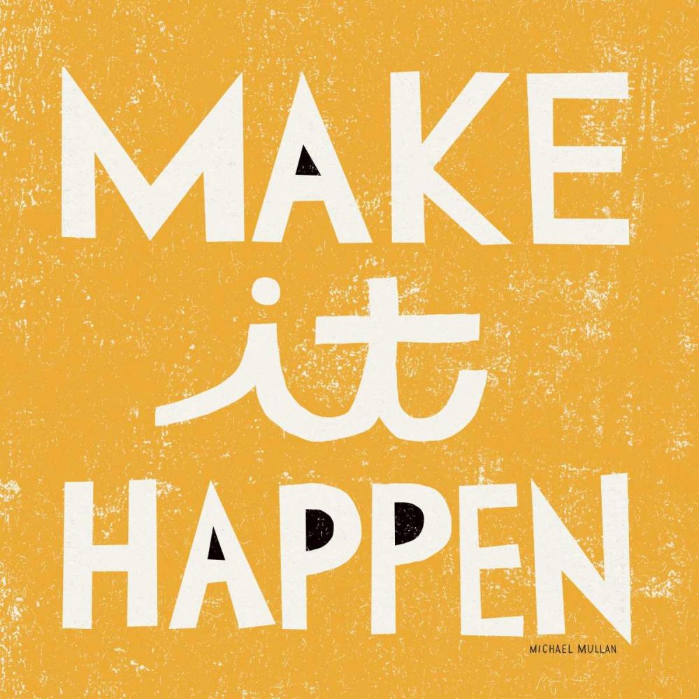 Make it Happen art print by Michael Mullan for $57.95 CAD