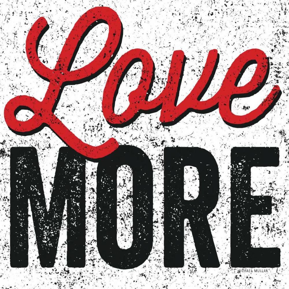 Love More art print by Michael Mullan for $57.95 CAD