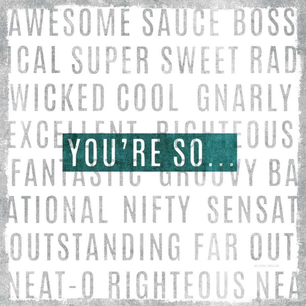 Youre So art print by Michael Mullan for $57.95 CAD