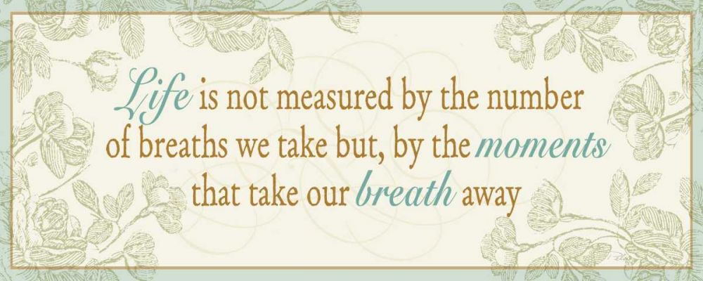 Life is not measured... art print by Pela for $57.95 CAD