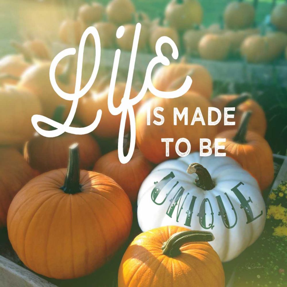 Life is Unique art print by Sue Schlabach for $57.95 CAD