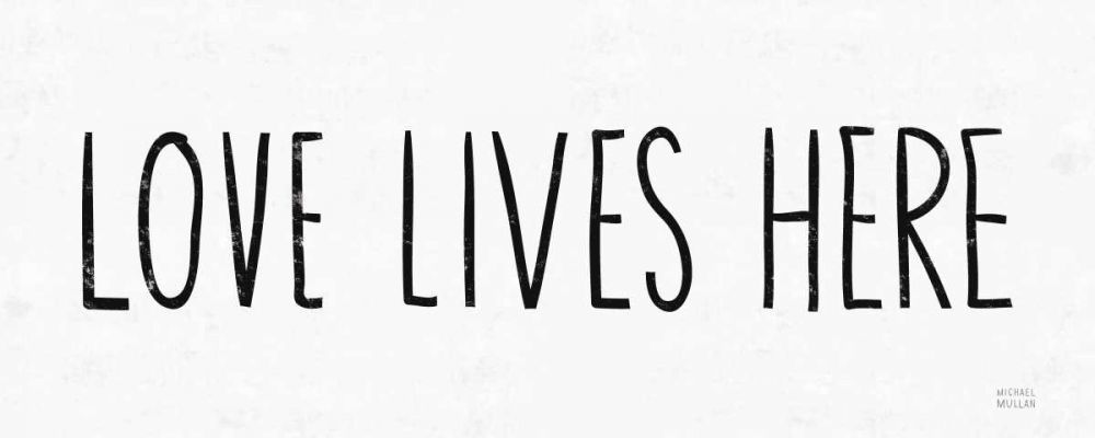 Love Lives Here BW art print by Michael Mullan for $57.95 CAD