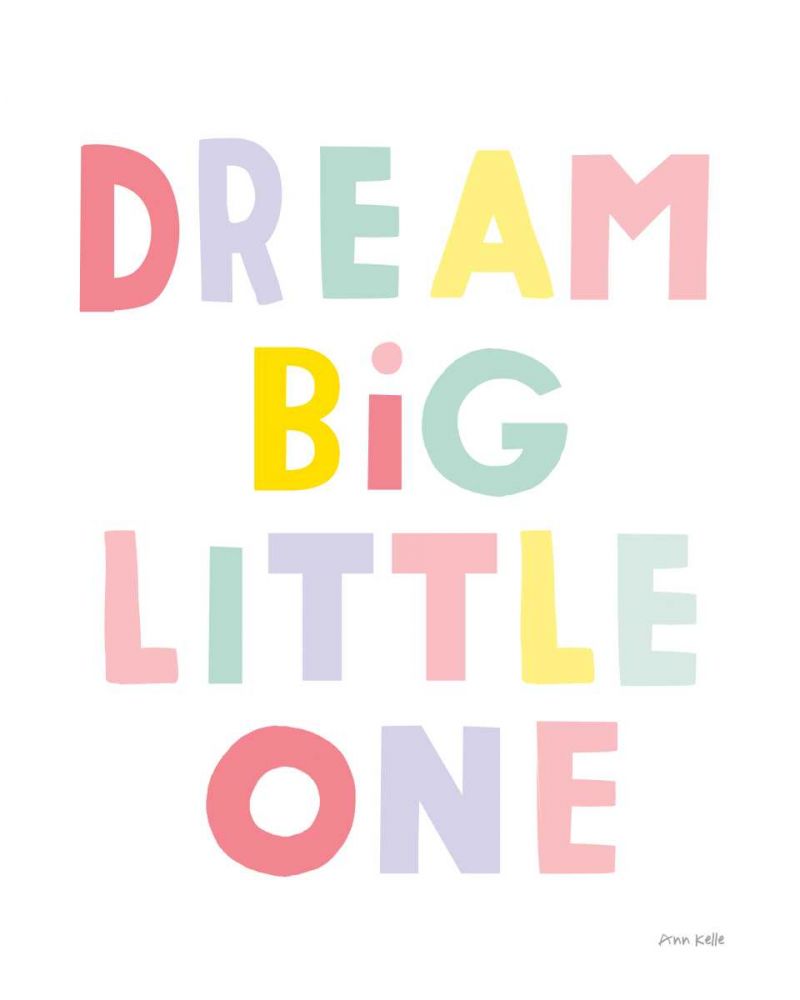 Dream Big Little One art print by Ann Kelle for $57.95 CAD