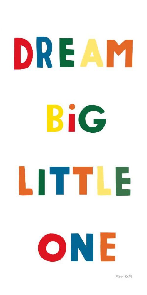 Dream Big Little One Bright art print by Ann Kelle for $57.95 CAD