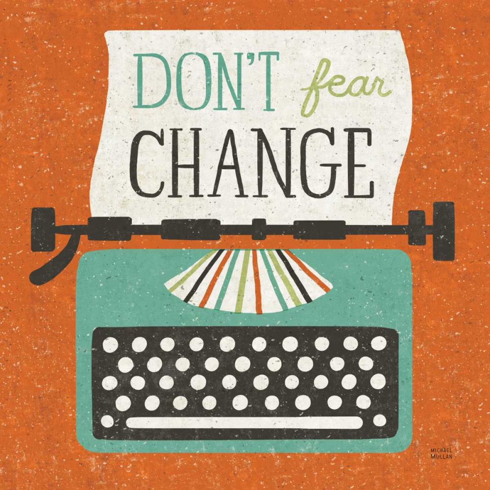 Retro Desktop Typewriter Dont Fear Change art print by Michael Mullan for $57.95 CAD