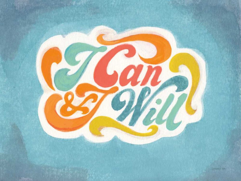 I Can and I Will art print by Danhui Nai for $57.95 CAD