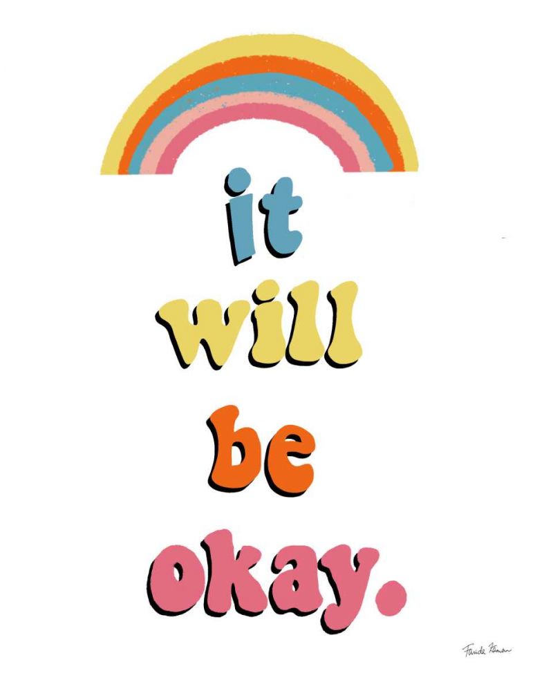 It Will Be Okay art print by Farida Zaman for $57.95 CAD