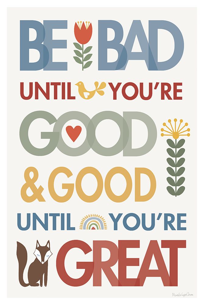 Be Bad Until Youre Good art print by Mercedes Lopez Charro for $57.95 CAD