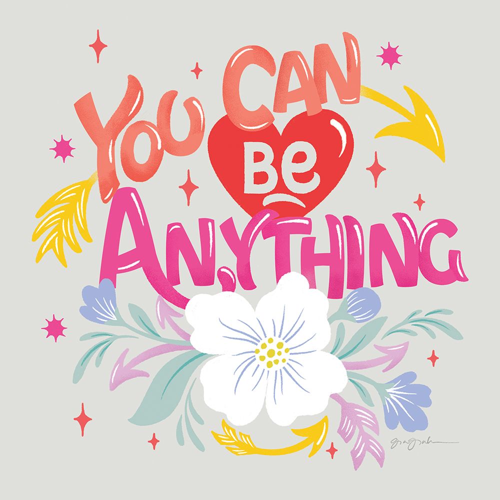 You Can Be Anything art print by Gia Graham for $57.95 CAD
