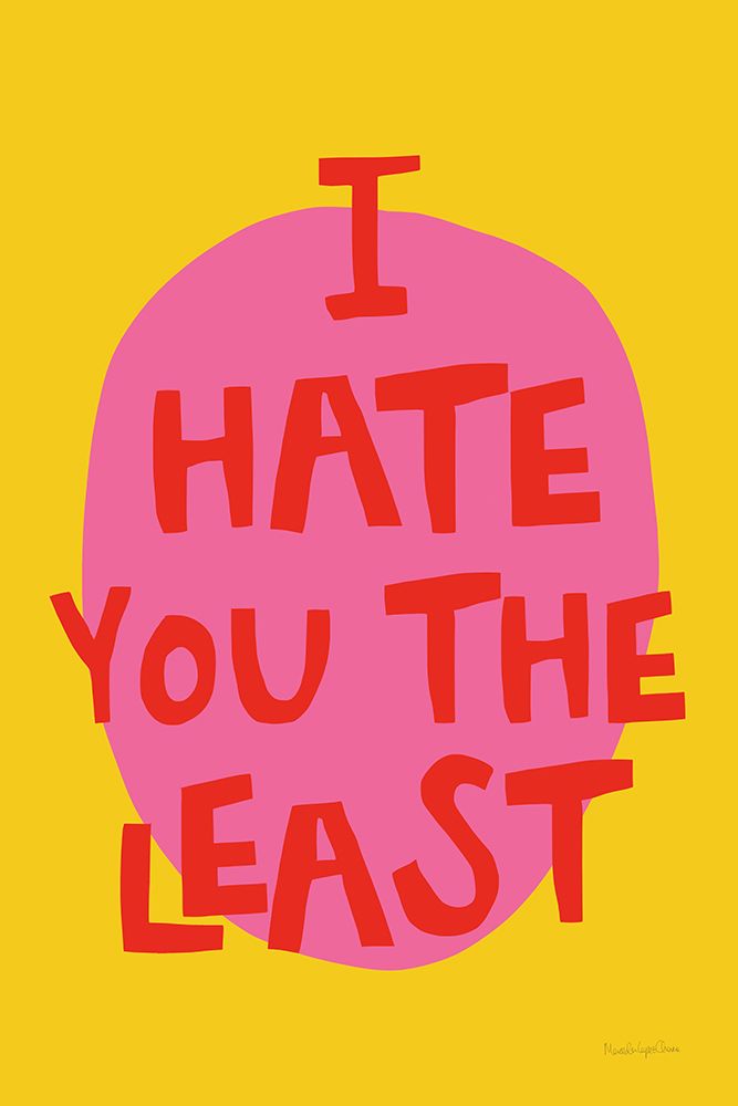 I Hate You The Least art print by Mercedes Lopez Charro for $57.95 CAD