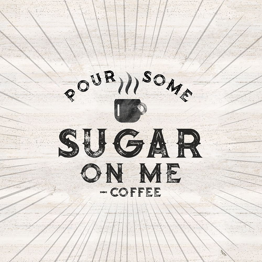 Coffee Humor VIII-Sugar art print by Tara Reed for $57.95 CAD
