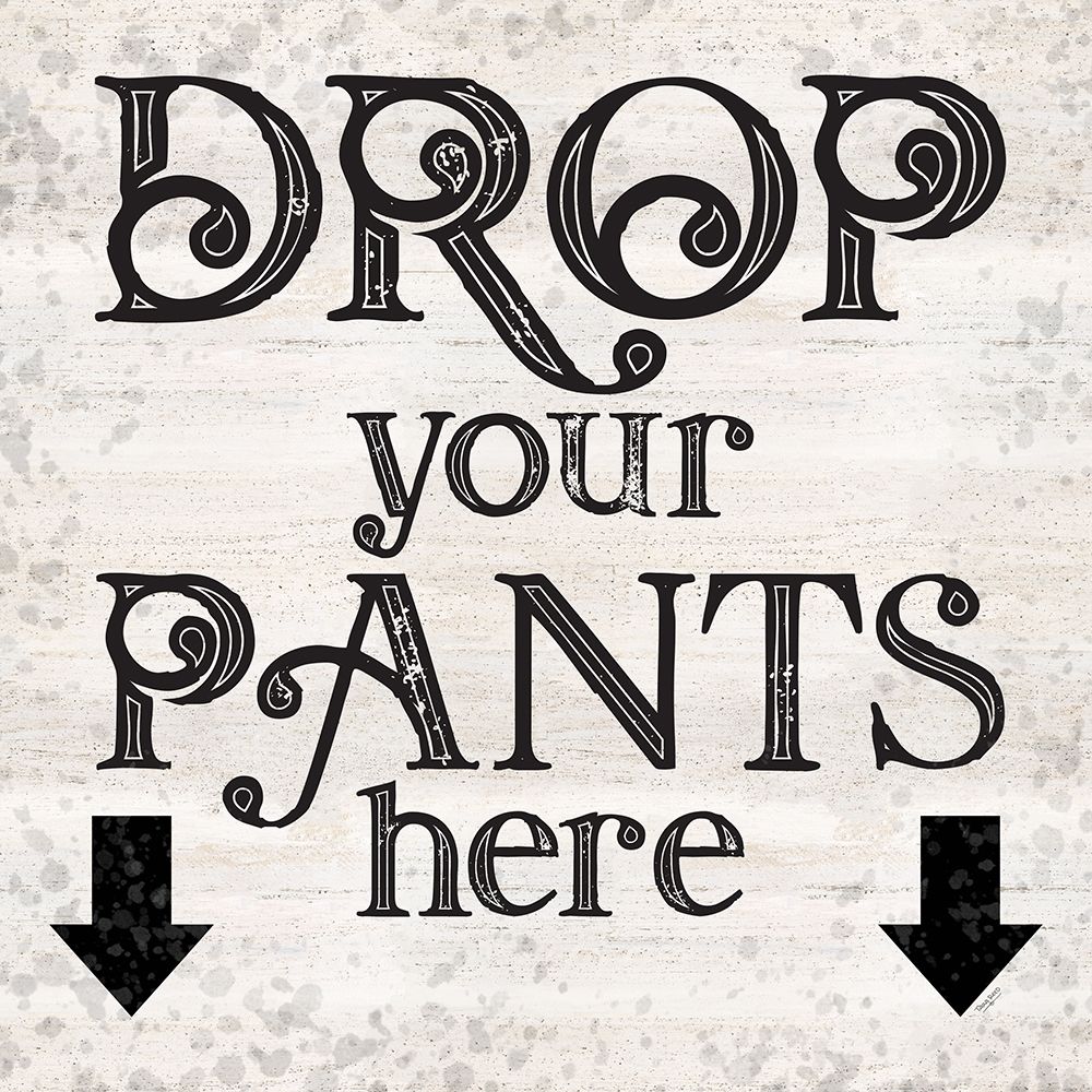 Laundry Room Humor I-Drop your Pants art print by Tara Reed for $57.95 CAD