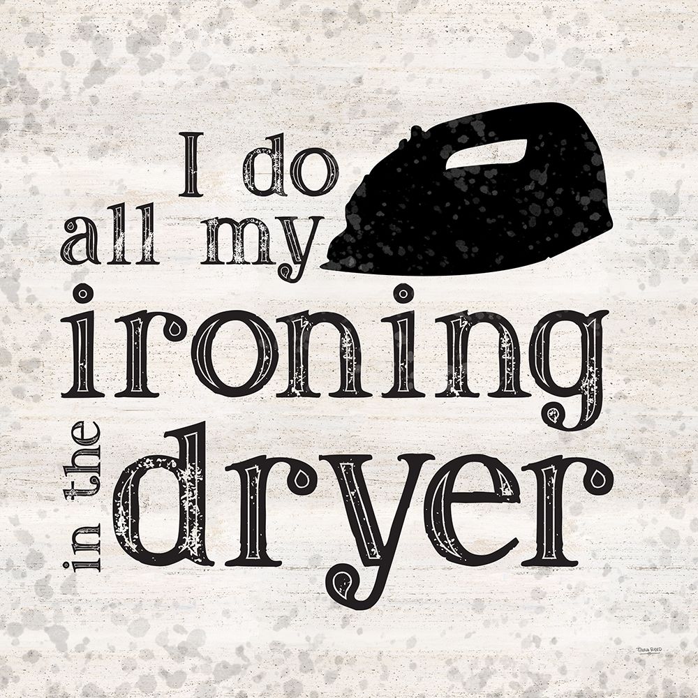 Laundry Room Humor III-Ironing art print by Tara Reed for $57.95 CAD