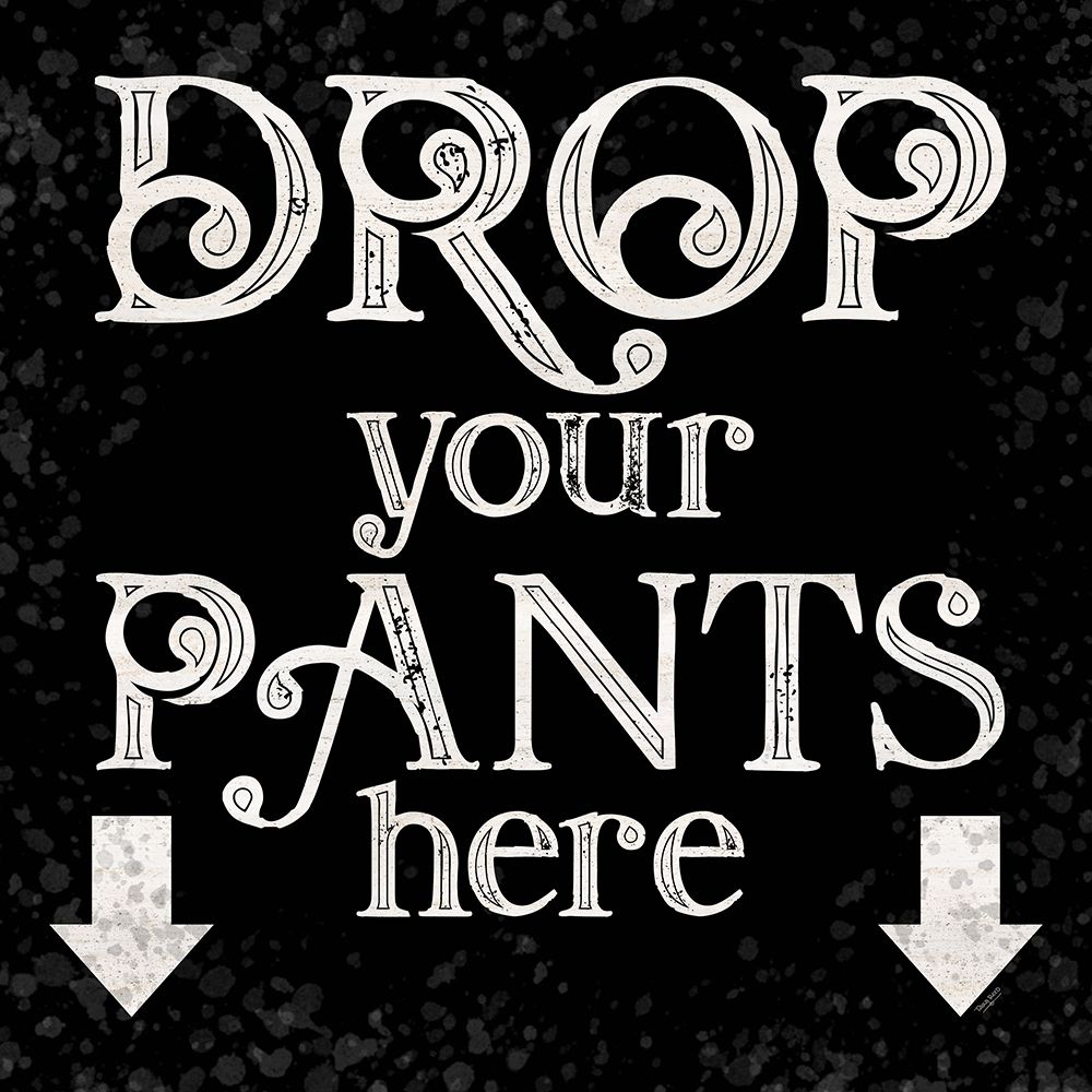 Laundry Room Humor black I-Drop your Pants art print by Tara Reed for $57.95 CAD