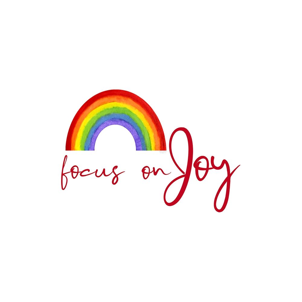 Rainbow and Sentiment  I-Focus on Joy art print by Tara Reed for $57.95 CAD