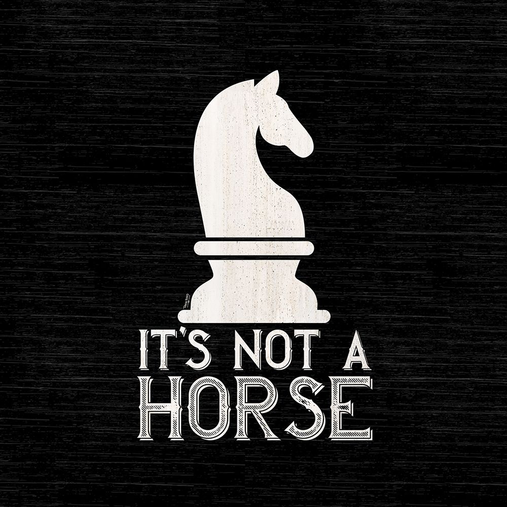 Chess Sentiment black IV-Not a Horse art print by Tara Reed for $57.95 CAD