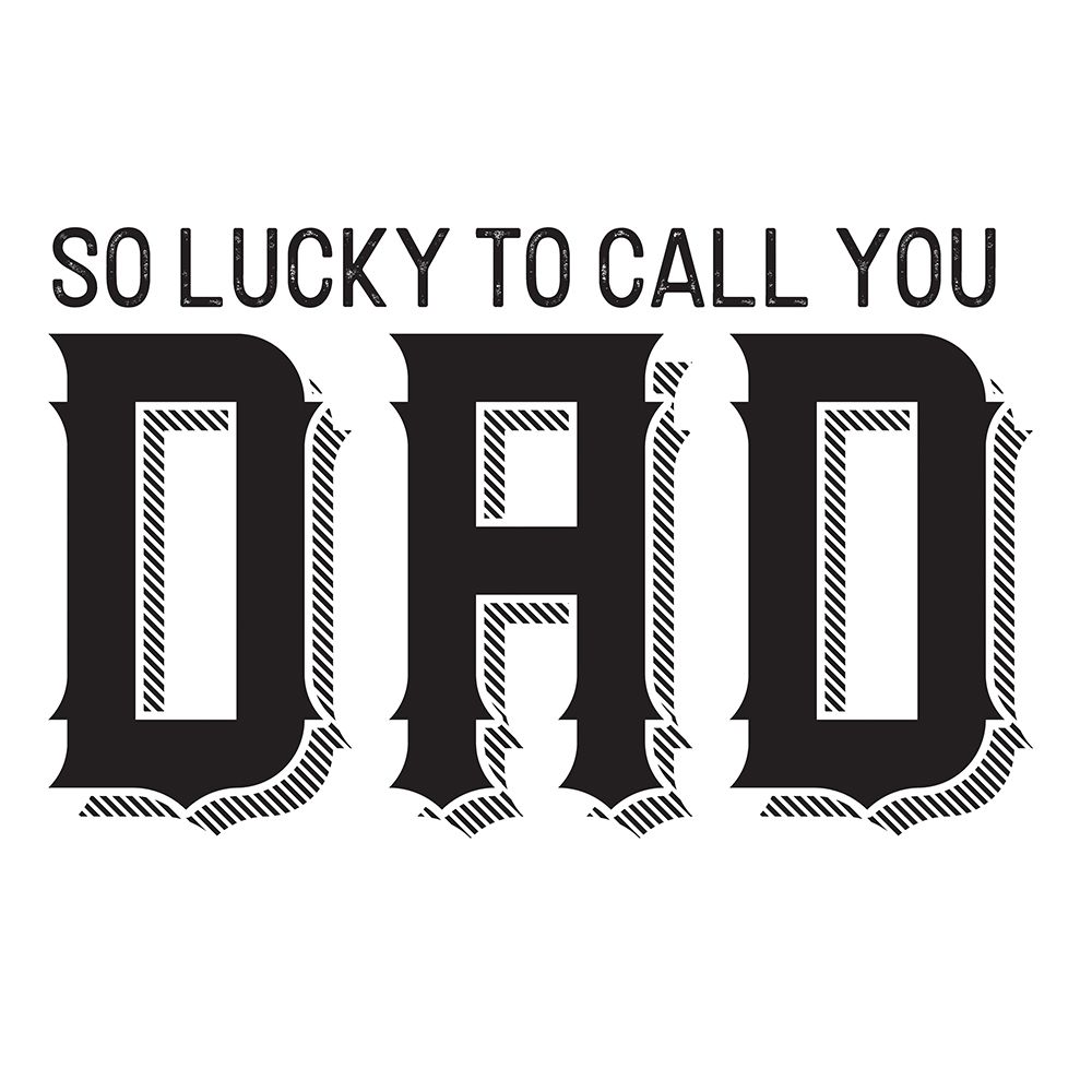 Fathers Day Sentiment IV-So Lucky art print by Tara Reed for $57.95 CAD