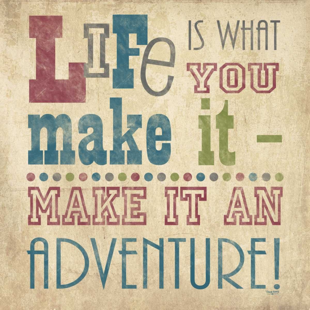 Life Is What You Make It I art print by Tara Reed for $57.95 CAD