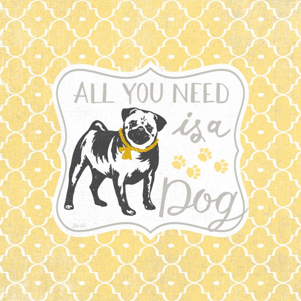 All You Need Is A Dog art print by Stefania Ferri for $57.95 CAD