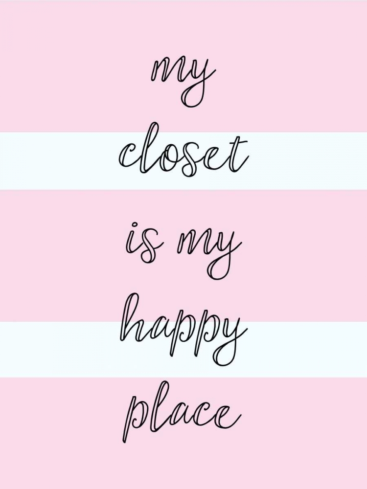 My Closet Is My Happy Place art print by Evangeline Taylor for $57.95 CAD