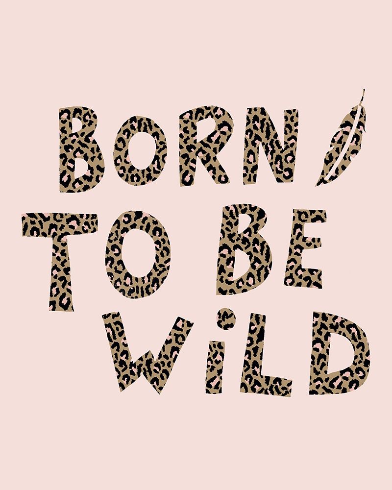 Born to be Wild art print by Summer Thornton for $57.95 CAD