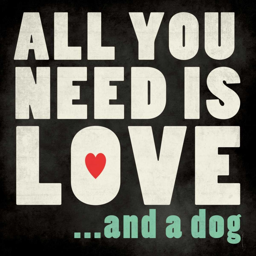 All You Need - Dog art print by Stephanie Marrott for $57.95 CAD