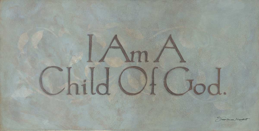 I Am a Child of God art print by Stephanie Marrott for $57.95 CAD