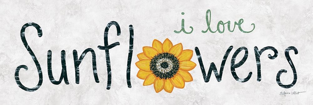 I Love Sunflowers art print by Annie LaPoint for $57.95 CAD