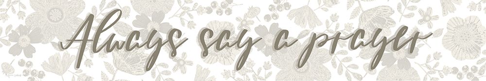 Always Say a Prayer art print by Annie LaPoint for $57.95 CAD