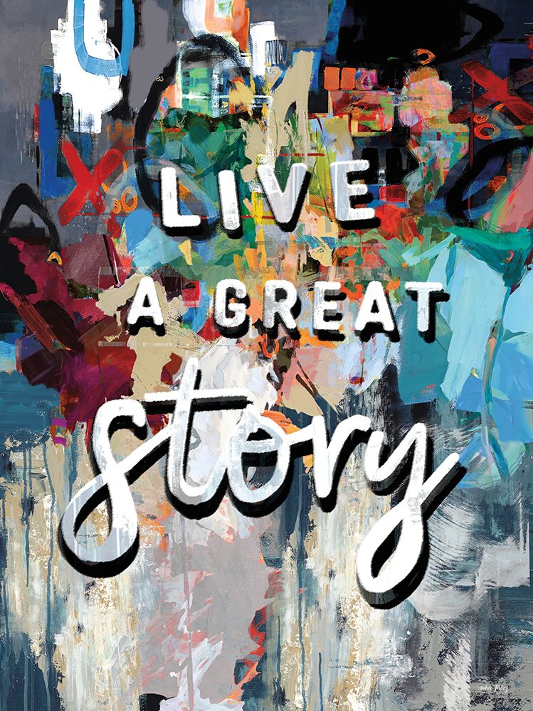 Live a Great Story Graffiti art print by Amber Sterling for $57.95 CAD
