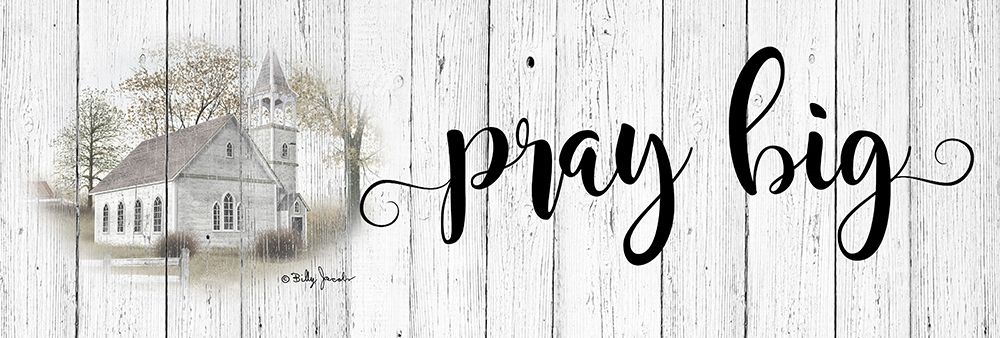 Pray Big art print by Billy Jacobs for $57.95 CAD