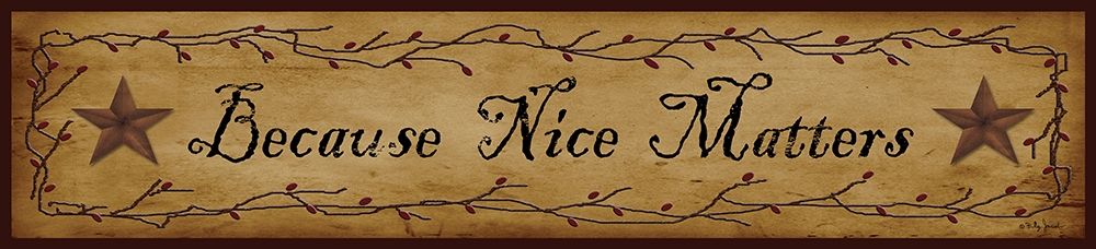 Because Nice Matters art print by Billy Jacobs for $57.95 CAD
