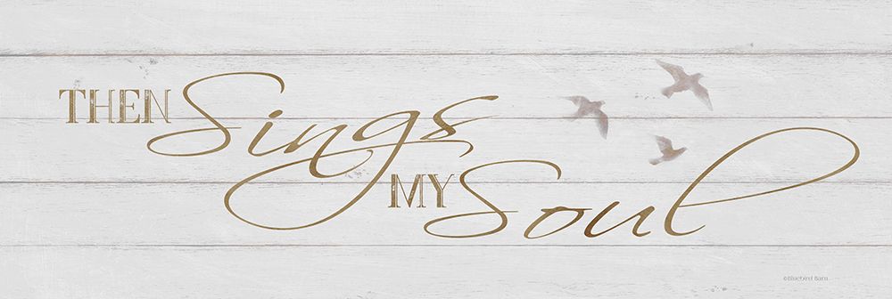 Then Sings My Soul art print by Bluebird Barn for $57.95 CAD