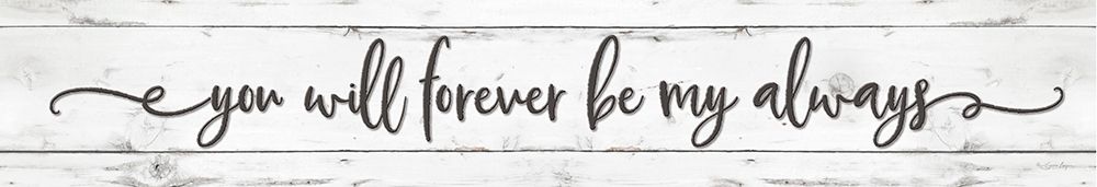 You Will Forever be My Always art print by Susie Boyer for $57.95 CAD