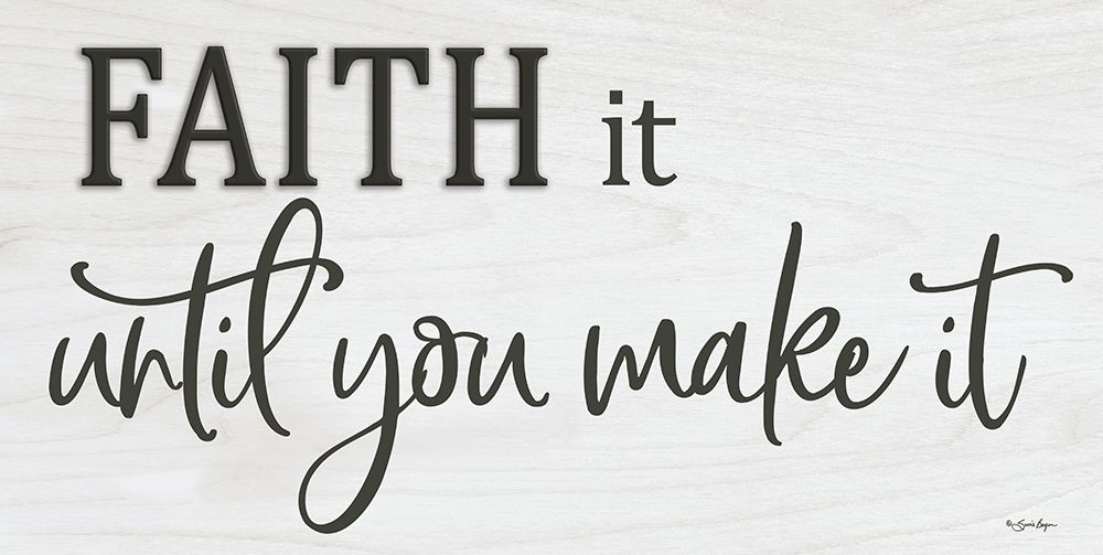 Faith It Until You Make It art print by Susie Boyer for $57.95 CAD