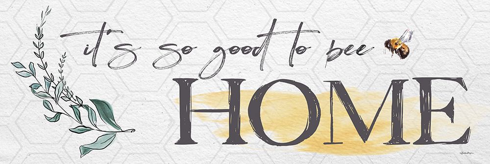 Its so Good to Bee Home art print by Susie Boyer for $57.95 CAD