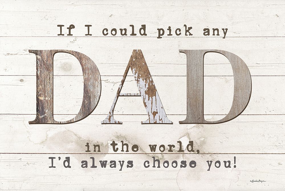 Dad - Id Pick You art print by Susie Boyer for $57.95 CAD