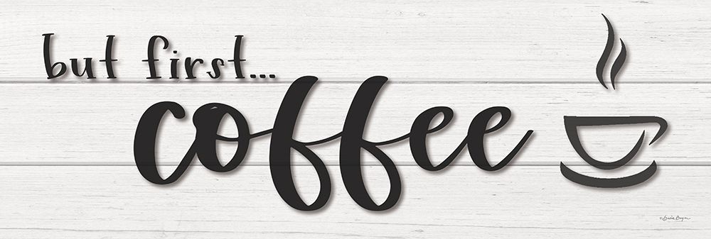But Firstâ€¦Coffee art print by Susie Boyer for $57.95 CAD