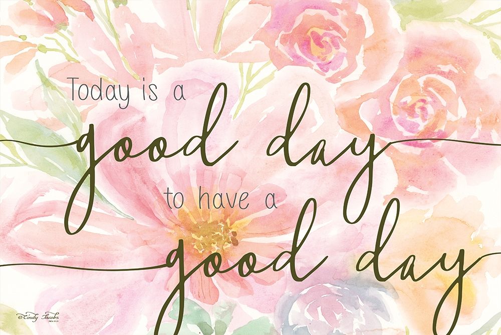 Floral Good Day art print by Cindy Jacobs for $57.95 CAD