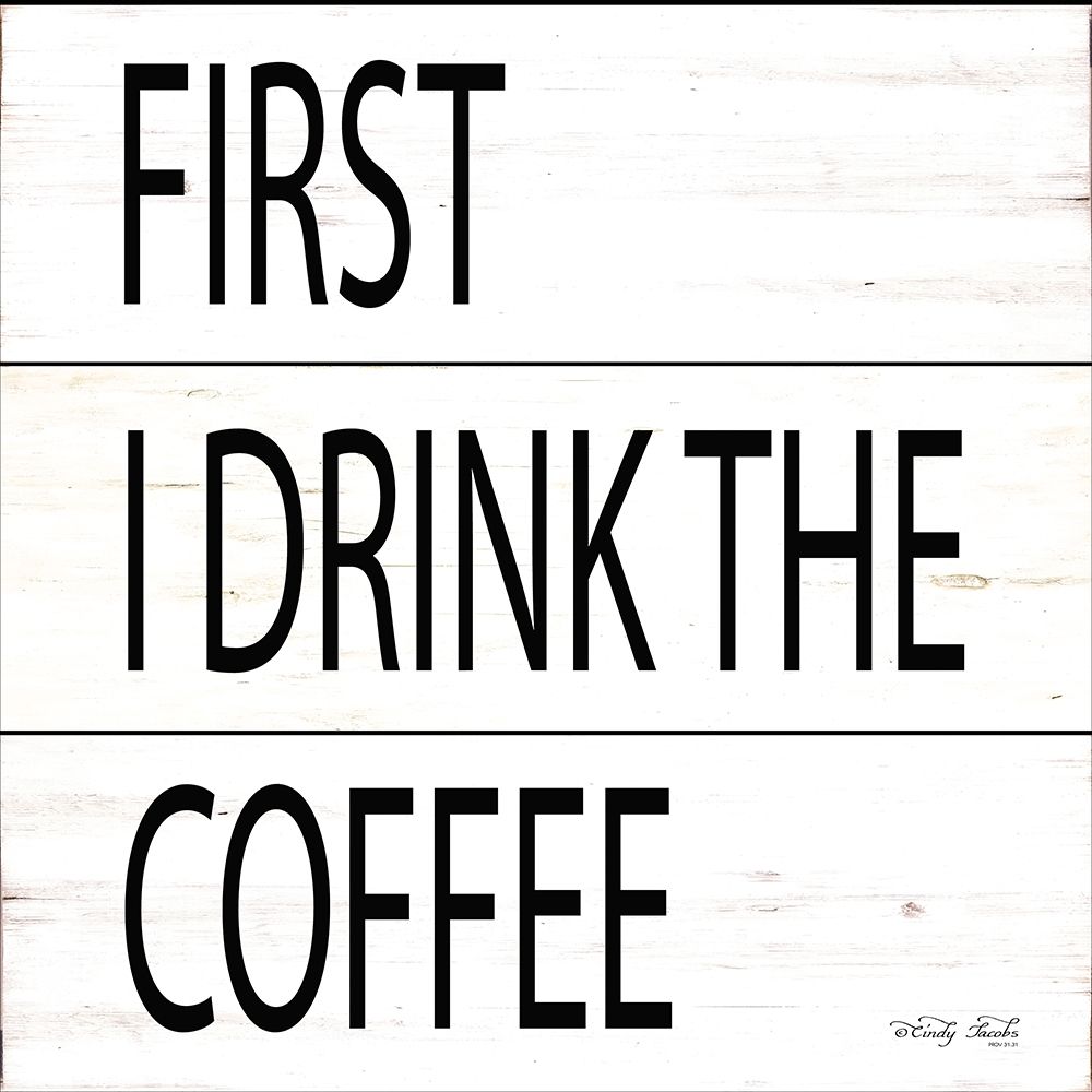 First I Drink the Coffee art print by Cindy Jacobs for $57.95 CAD