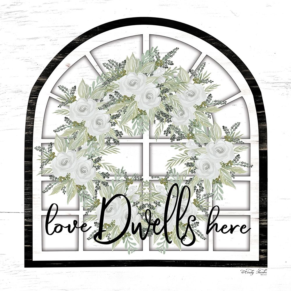 Love Dwells Here art print by Cindy Jacobs for $57.95 CAD