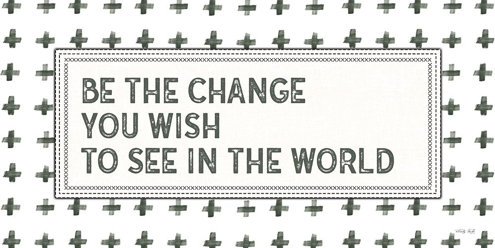 Be the Change art print by Cindy Jacobs for $57.95 CAD
