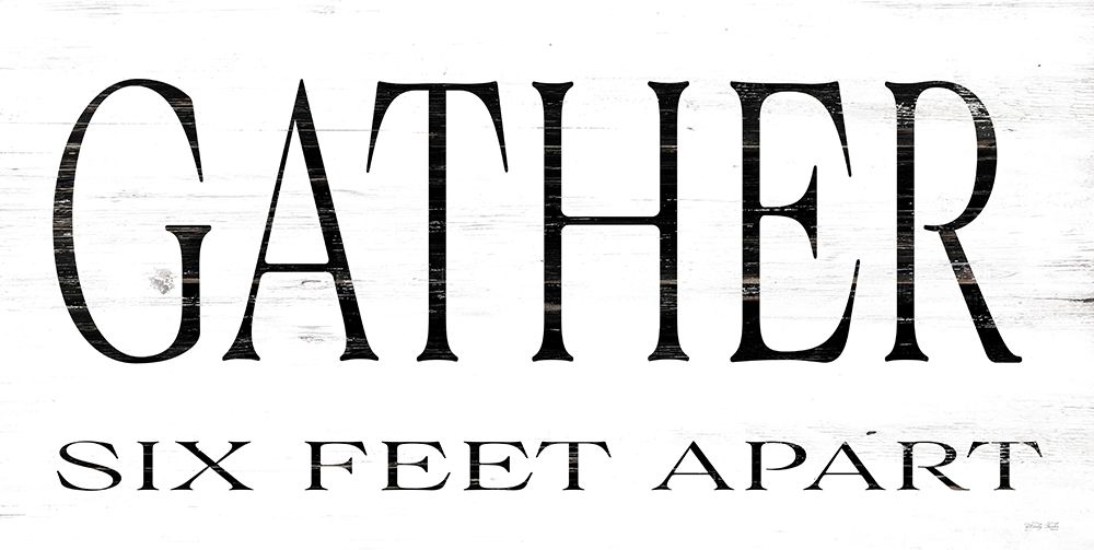Gather Six Feet Apart art print by Cindy Jacobs for $57.95 CAD