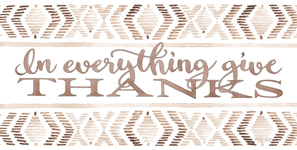In Everything Give Thanks art print by Cindy Jacobs for $57.95 CAD
