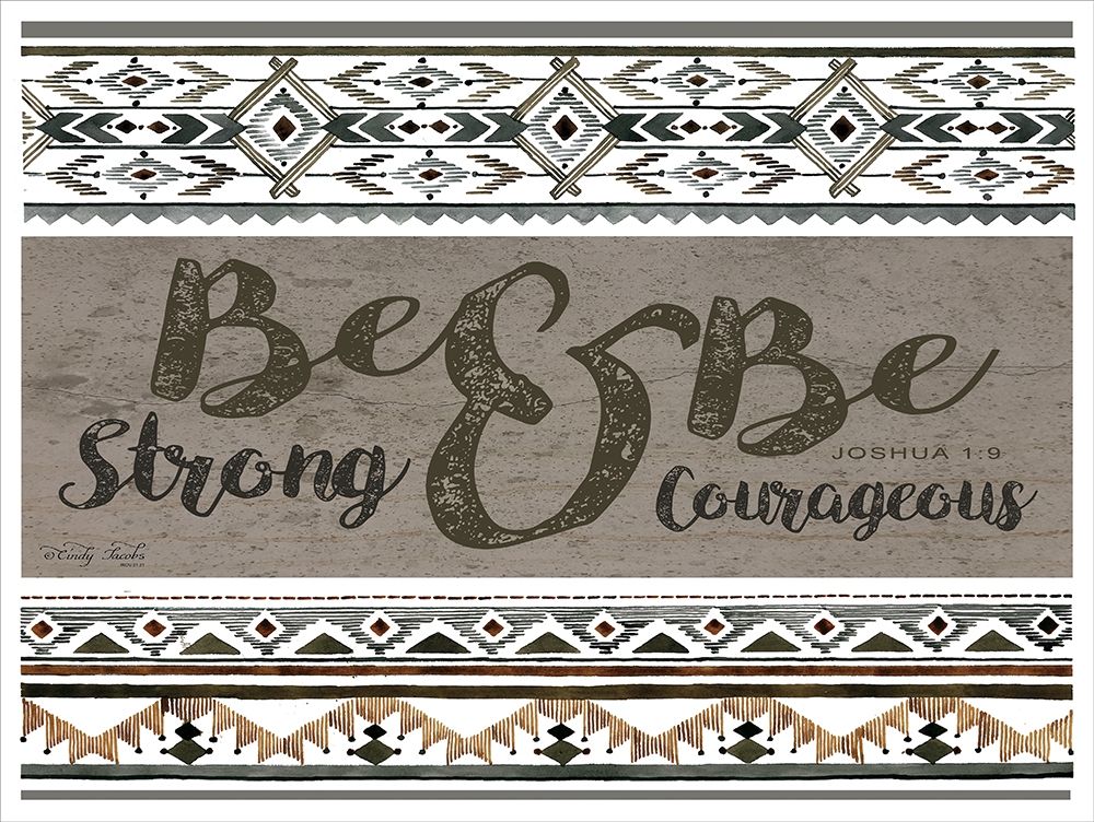 Be Strong and Be Courageous art print by Cindy Jacobs for $57.95 CAD