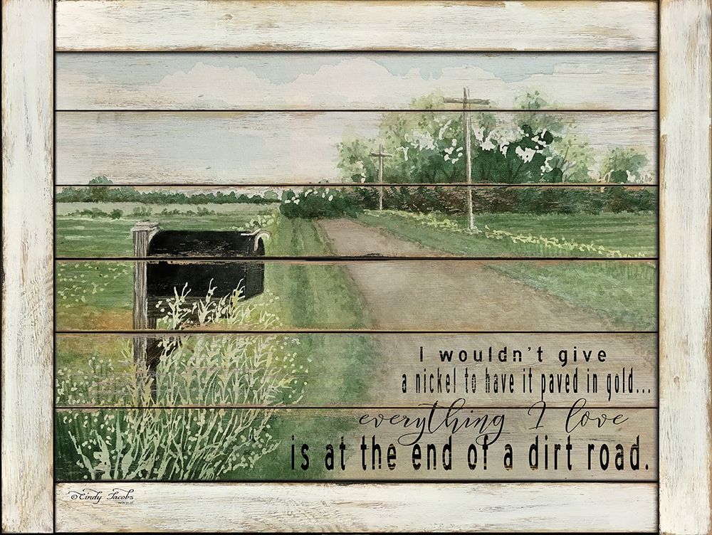 The End of a Dirt Road art print by Cindy Jacobs for $57.95 CAD